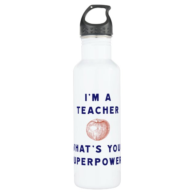 I'm A Teacher What's Your Superpower Sports Drinks Water Bottle